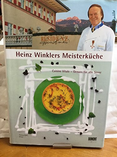 Heinz Winklers Meisterküche. Cuisine Vitale - Genuss für alle Sinne.