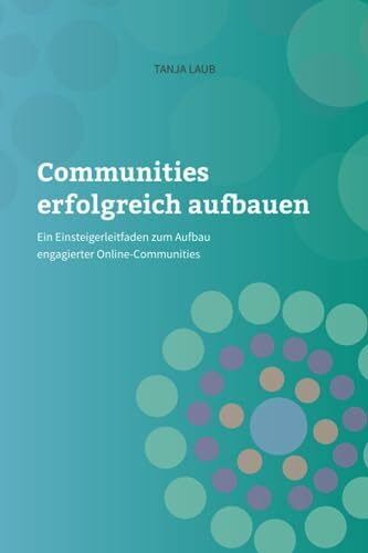 Communities erfolgreich aufbauen: Ein Einsteigerleitfaden zum Aufbau engagierter Online-Communities