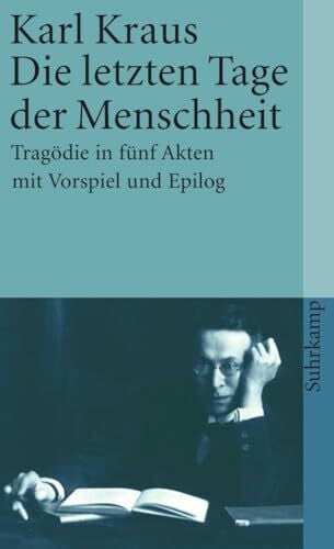 Die letzten Tage der Menschheit: Tragödie in fünf Akten mit Vorspiel und Epilog: Band 10: Die letzten Tage der Menschheit. Tragödie in fünf Akten mit Vorspiel und Epilog