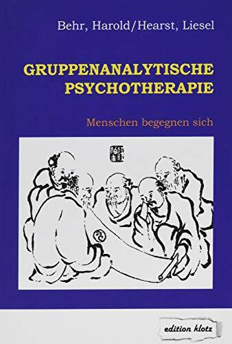 Gruppenanalytische Psychotherapie: Menschen begegnen sich (Edition Klotz)