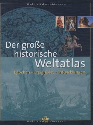 Der grosse historische Weltatlas (ADAC Sachbuch)