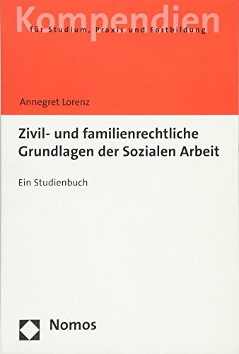 Zivil- und familienrechtliche Grundlagen der Sozialen Arbeit: Ein Studienbuch