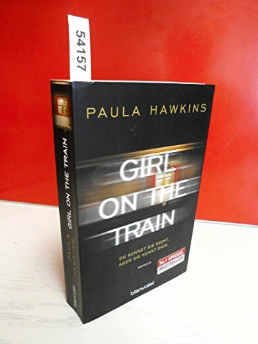 Girl on the Train - Du kennst sie nicht, aber sie kennt dich.: Roman