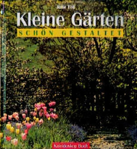 Kleine Gärten schön gestaltet (Kaleidoskop Buch)