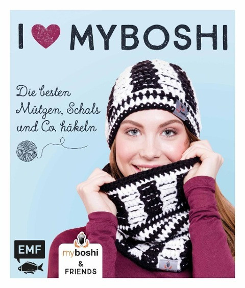 I love myboshi - Die besten Mützen, Schals und Co. häkeln