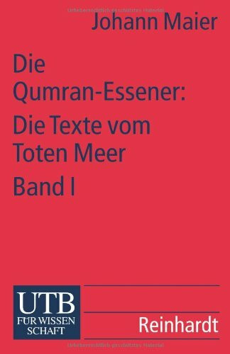 Die Qumran-Essener: Die Texte vom Toten Meer: Die Texte der Höhlen 1-3 und 5-11