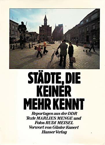 Städte, die keiner mehr kennt: Reportagen aus der DDR