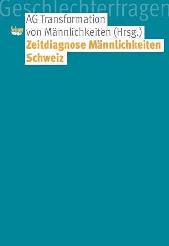 Zeitdiagnose Männlichkeiten Schweiz (Geschlechterfragen)