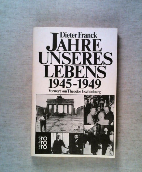 Jahre unseres Lebens 1945 - 1949