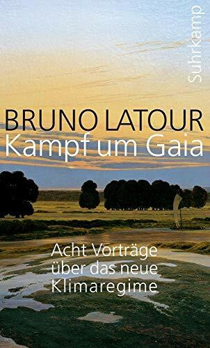 Kampf um Gaia: Acht Vorträge über das neue Klimaregime