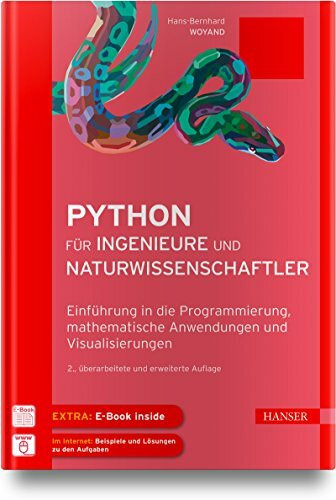 Python für Ingenieure und Naturwissenschaftler: Einführung in die Programmierung, mathematische Anwendungen und Visualisierungen