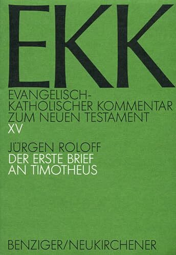Evangelisch-Katholischer Kommentar zum Neuen Testament, EKK, Bd.15, Der erste Brief an Timotheus: EKK XV
