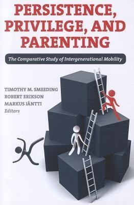 Persistence, Privilege, and Parenting: The Comparative Study of Intergenerational Mobility