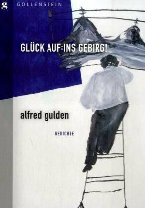 Glück auf: Ins Gebirg!: Gedichte