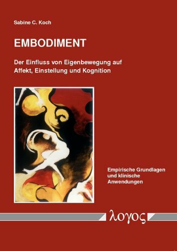 Embodiment: Der Einfluss von Eigenbewegung auf Affekt, Einstellung und Kognition: Empirische Grundlagen und klinische Anwendungen