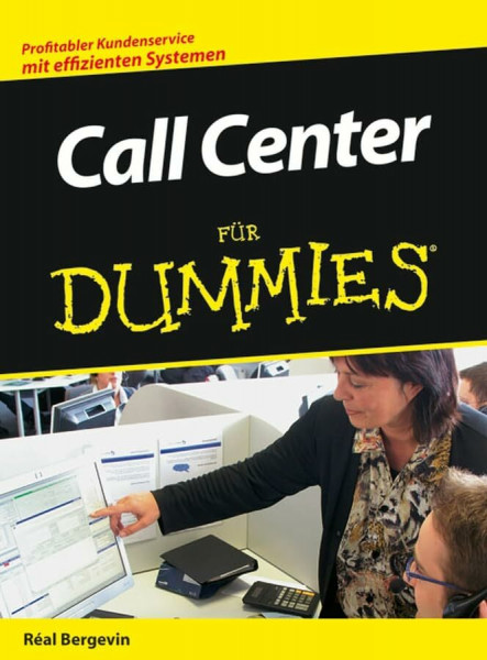 Call Center für Dummies: Profitabler Kundenservice mit effizienten Systemen
