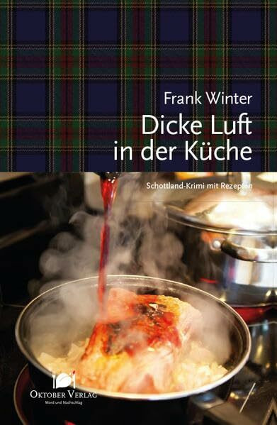 Dicke Luft in der Küche: Schottland-Krimi mit Rezepten (Mord und Nachschlag)