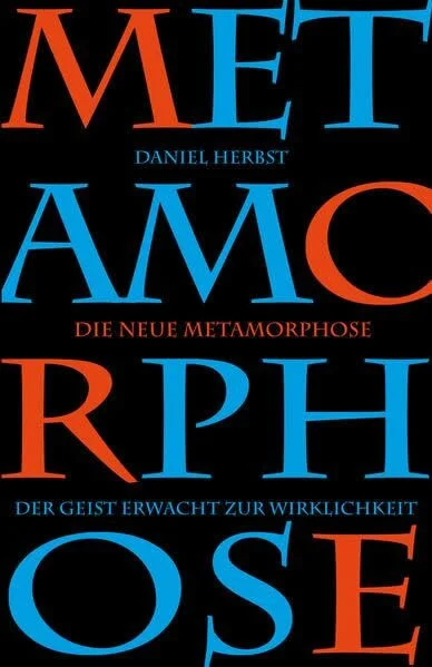 Die "neue" Metamorphose: Der Geist erwacht zur Wirklichkeit