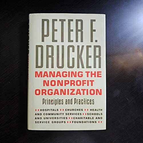 Managing the Nonprofit Organization: Practices and Principles