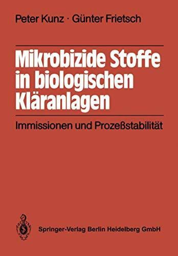 Mikrobizide Stoffe in Biologischen Kläranlagen: Immissionen und Prozeßstabilität (German Edition)