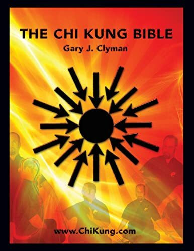 The Chi Kung Bible: Beyond Self-Help: Mastering Peresonal Power: Beyond Self-Help: Mastering Personal Power