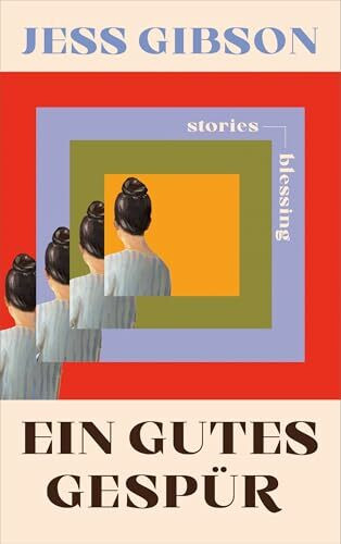 Ein gutes Gespür: Stories - »Ein raffiniertes literarisches Debüt« WDR