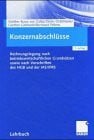 Konzernabschlüsse. Rechnungslegung für Konzerne nach betriebswirtschaftlichen Grundsätzen und gesetzlichen Vorschriften