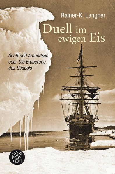 Duell im ewigen Eis: Scott und Amundsen oder Die Eroberung des Südpols (Fischer Sachbücher)