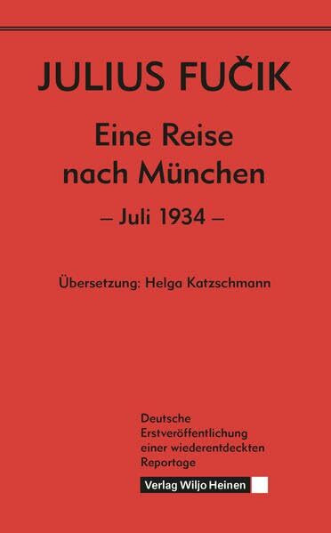 Eine Reise nach München: Juli 1934. Deutsche Erstveröffentlichung einer wiederentdeckten Reportage