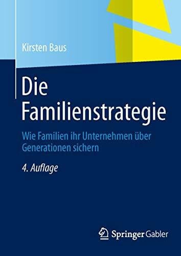 Die Familienstrategie: Wie Familien ihr Unternehmen über Generationen sichern