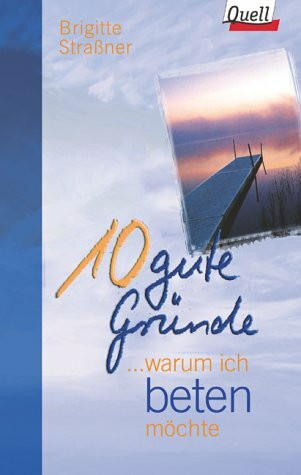 ... warum ich beten möchte. (Ed. Quell)
