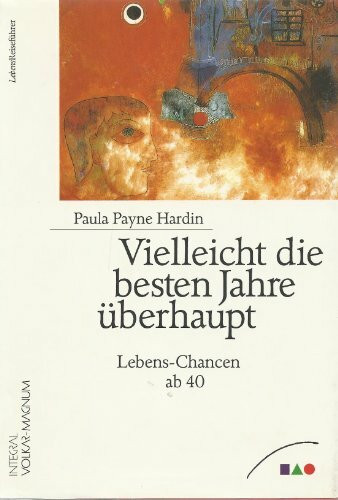 Vielleicht die besten Jahre überhaupt. Lebenschancen ab 40
