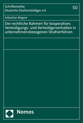 Der rechtliche Rahmen für kooperatives Verteidigungs- und Verteidigerverhalten in unternehmensbezogenen Strafverfahren