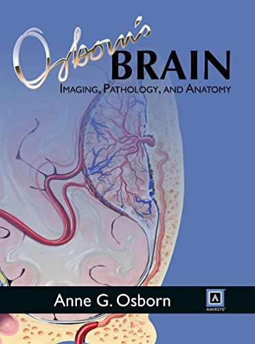 Osborns Brain: Imaging, Pathology, and Anatomy