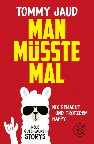 Man müsste mal – Nix gemacht und trotzdem happy: Neue Gute-Laune-Storys | Das lustigste Buch zum Verschenken