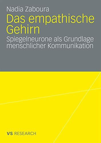 Das empathische Gehirn: Spiegelneurone als Grundlage menschlicher Kommunikation
