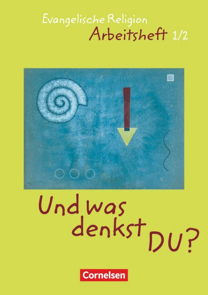 Evangelische Religion, 1./2. Schuljahr: Arbeitsheft (Und was denkst Du?, 1./2. Schuljahr)