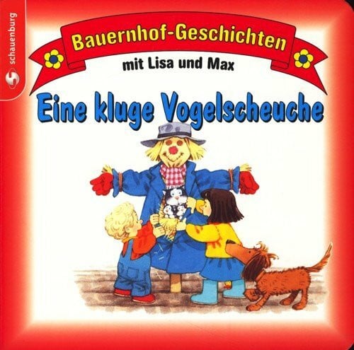 Bauernhofgeschichten mit Lisa und Max. Eine kluge Vogelscheuche.