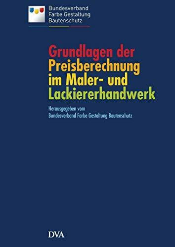 Grundlagen der Preisberechnung im Maler- und Lackiererhandwerk: auf dem Stand der VOB 2016