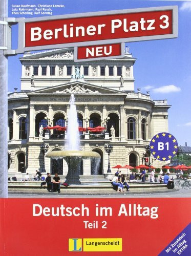 Berliner Platz 3 NEU in Teilbänden - Lehr- und Arbeitsbuch 3, Teil 2 mit Audio-CD und "Im Alltag EXTRA": Deutsch im Alltag (Texto)