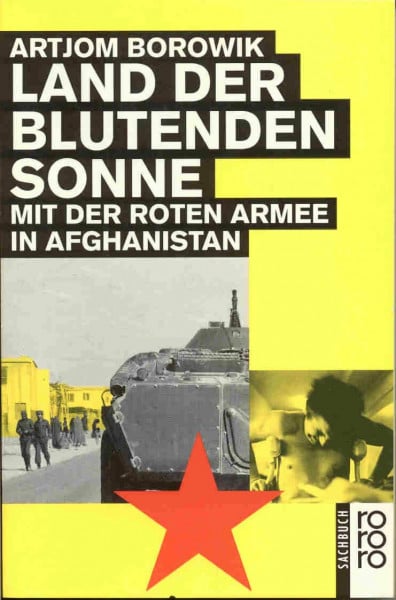 Land der blutenden Sonne: Mit der Roten Armee in Afghanistan (rororo sachbuch)