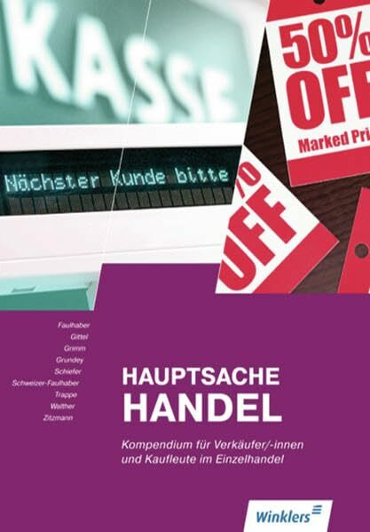 Hauptsache Handel: Kompendium für Verkäufer/-innen, Kaufleute im Einzelhandel: Schülerband: Kompendium für Verkäufer/-innen, Kaufleute im Einzelhandel: Schülerbuch