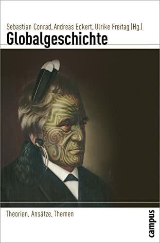 Globalgeschichte: Theorien, Ansätze, Themen (Globalgeschichte, 1)