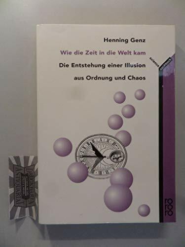 Wie die Zeit in die Welt kam: Die Entstehung einer Illusion aus Ordnung und Chaos