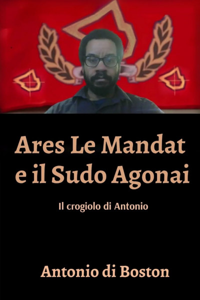 Ares Le Mandat e il Sudo Agonai: Il crogiolo di Antonio