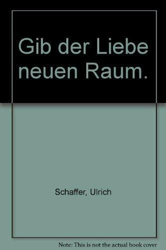 Gib der Liebe neuen Raum