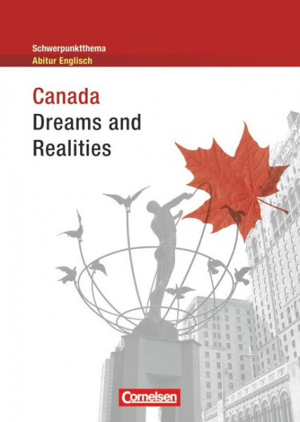 Schwerpunktthema Abitur Englisch. Canada - Dreams and Realities