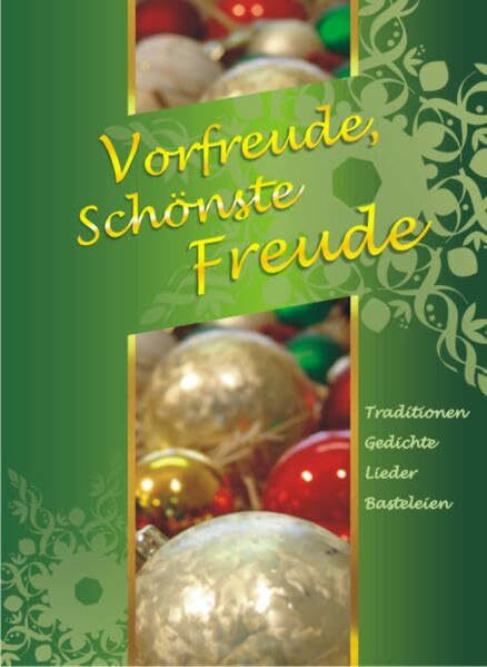 Vorfreude, Schönste Freude: Traditionen, Gedichte, Lieder und Basteleien zur Adventszeit: Traditionen, Gedichte, Lieder, Basteleien