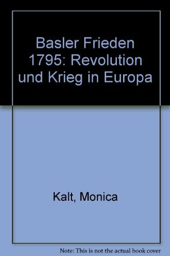 Basler Frieden 1795: Revolution und Krieg in Europa