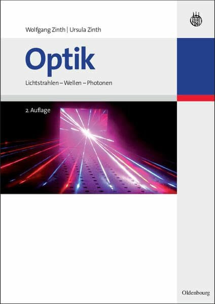 Optik: Lichtstrahlen - Wellen - Photonen